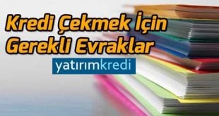 İhtiyaç kredisi başvurusunda istenen evrakları