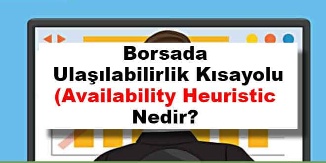 Ulaşılabilirlik Kısayolu (Availability Heuristics) Nedir?