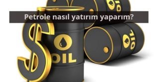 Petrole Nasıl Yatırım Yaparım?