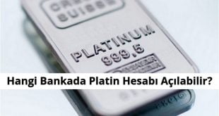 Hangi Bankada Platin Hesabı Açılabilir?