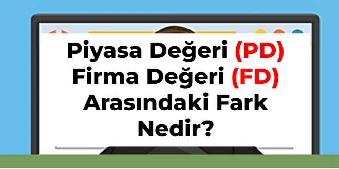 Piyasa Değeri ve Firma Değeri Arasındaki Fark